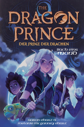 Aaron Ehasz, Melanie McGanney Ehasz: Dragon Prince – Der Prinz der Drachen Buch 1: Mond (Roman)