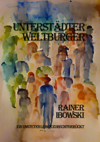 Rainer Ibowski: Unterstädter Weltbürger