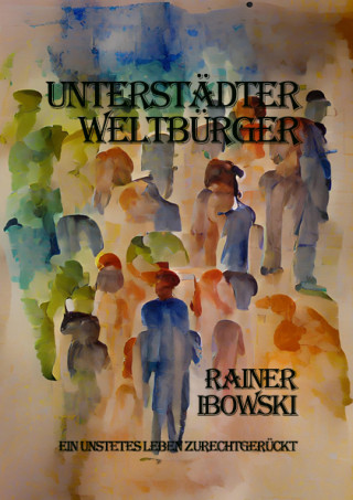 Rainer Ibowski: Unterstädter Weltbürger