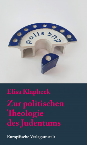 Elisa Klapheck: Zur politischen Theologie des Judentums