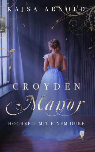 Kajsa Arnold: Croyden Manor - Hochzeit mit einem Duke