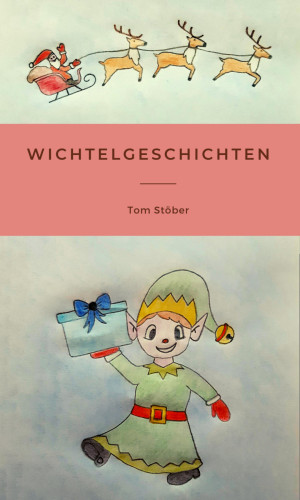 Tom Stöber: Wichtelgeschichten