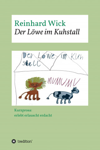 Reinhard Wick: Der Löwe im Kuhstall