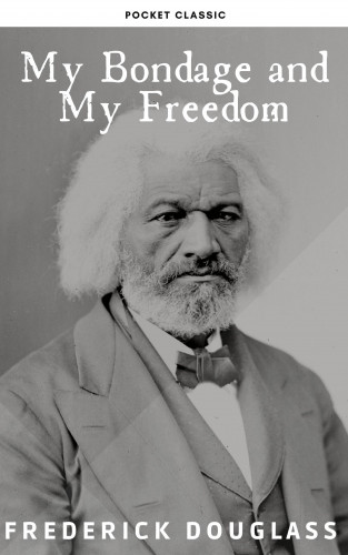 Frederick Douglass, Pocket Classic: My Bondage and My Freedom