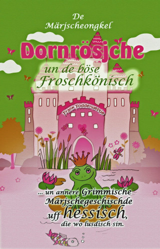 Frank Fodderwestje, De Märjscheongkel: Dornrösjche un de böse Froschkönisch