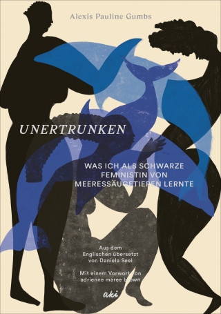 Alexis Pauline Gumbs: Unertrunken