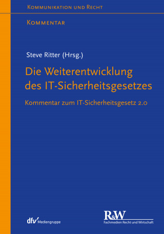 Steve Ritter, Anne Paschke, Laura Schulte, Lutz Keppeler: Die Weiterentwicklung des IT-Sicherheitsgesetzes