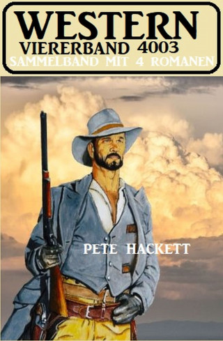 Pete Hackett: Western Viererband 4003 - Sammelband mit 4 Romanen