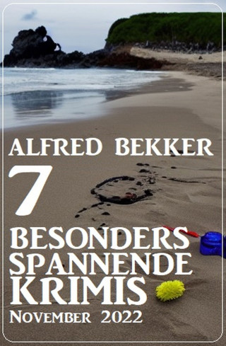 Alfred Bekker: 7 Besonders spannende Krimis November 2022
