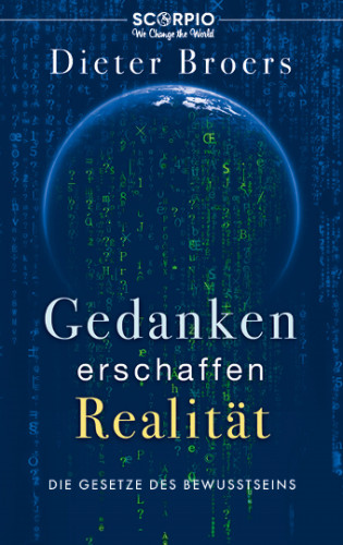 Dieter Broers: Gedanken erschaffen Realität