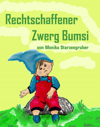 Monika Starzengruber: Rechtschaffener Zwerg Bumsi