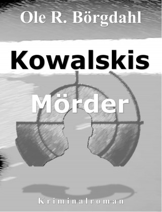 Ole R. Börgdahl: Kowalskis Mörder