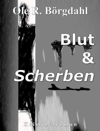Ole R. Börgdahl: Blut und Scherben