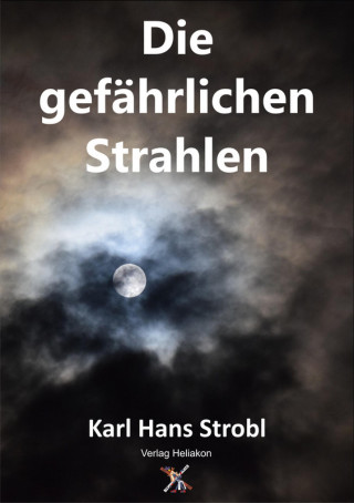 Karl Hans Strobl: Die gefährlichen Strahlen