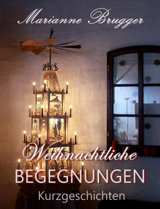 Marianne Brugger: Weihnachtliche Begegnungen