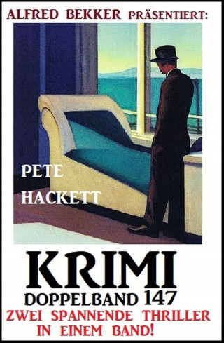 Pete Hackett: Krimi Doppelband 147 - Zwei spannende Thriller in einem Band