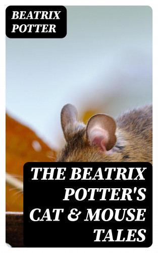 Beatrix Potter: The Beatrix Potter's Cat & Mouse Tales