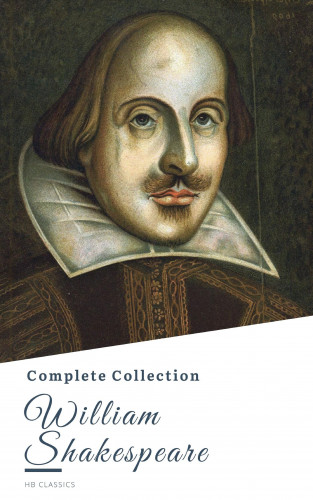 William Shakespeare, HB Classics: William Shakespeare: The Complete Collection