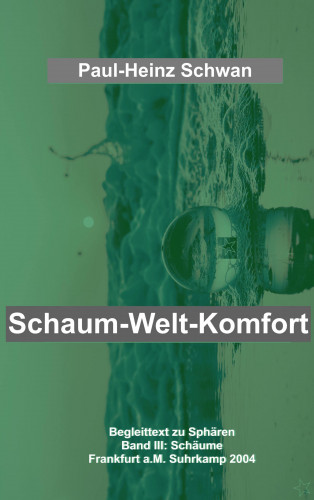 Paul-Heinz Schwan: Schaum-Welt-Komfort
