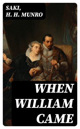 Saki, H. H. Munro: When William Came