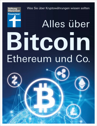 Antonie Klotz, Brigitte Wallstabe-Watermann, Prof. Dr. Philipp Sandner: Alles über Bitcoin, Ethereum und Co. - Investition, Funktionen, Risiken - Kryptobörsen im Test und Steuerfragen - Einfach und verständlich erklärt