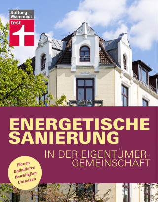 Eva Kafke: Energetische Sanierung in der Eigentümergemeinschaft - Finanzierung und alle rechtlichen Rahmenbedingungen - Mit Fallbeispielen und Vergleichstabellen