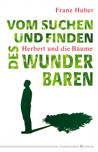 Franz Huber: Vom Suchen und Finden des Wunderbaren