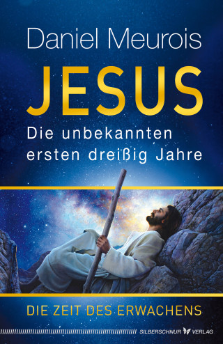 Daniel Meurois: Jesus. Die unbekannten ersten dreißig Jahre