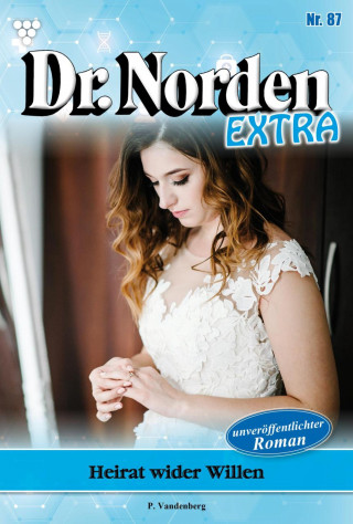 Patricia Vandenberg: Heirat wider Willen