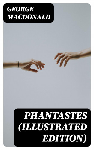 George MacDonald: Phantastes (Illustrated Edition)