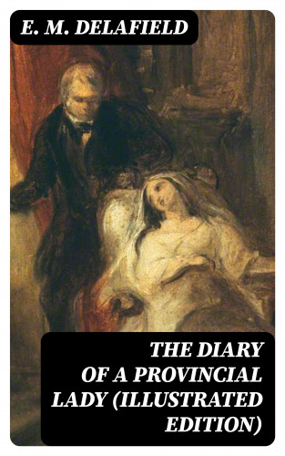 E. M. Delafield: The Diary of a Provincial Lady (Illustrated Edition)