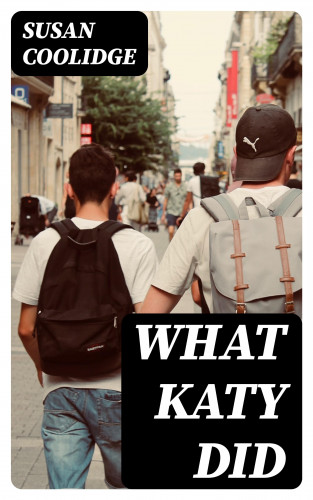 Susan Coolidge: What Katy Did