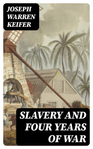 Joseph Warren Keifer: Slavery and Four Years of War
