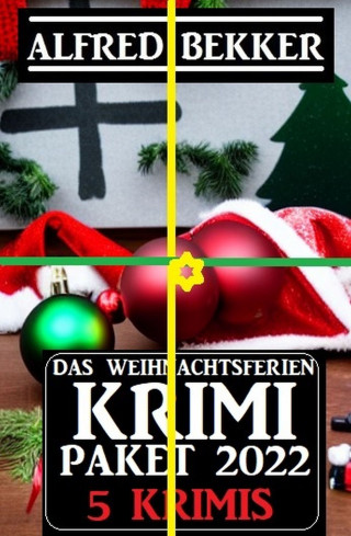 Alfred Bekker: Das Weihnachtsferien Krimi Paket 2022: 5 Krimis