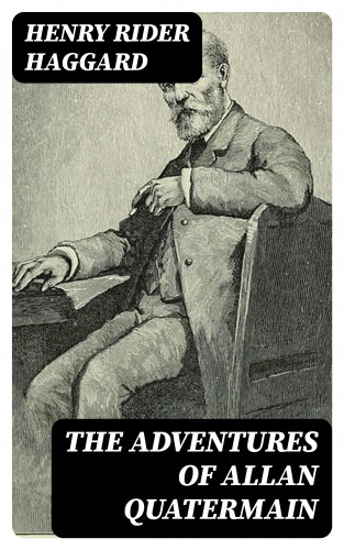 Henry Rider Haggard: The Adventures of Allan Quatermain