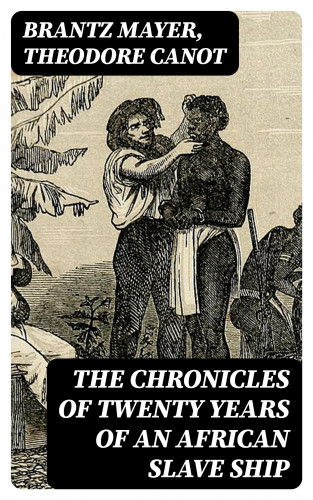 Brantz Mayer, Theodore Canot: The Chronicles of Twenty Years of an African Slave Ship