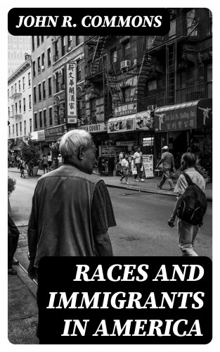 John R. Commons: Races and Immigrants in America