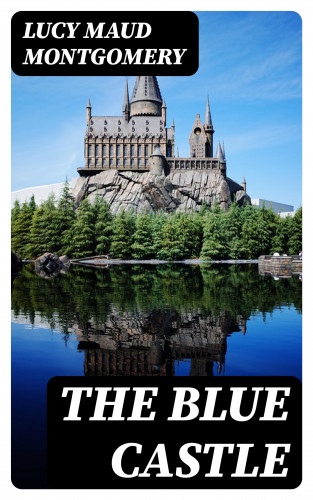 Lucy Maud Montgomery: The Blue Castle