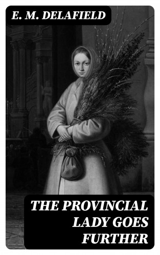 E. M. Delafield: The Provincial Lady Goes Further