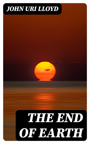 John Uri Lloyd: The End of Earth