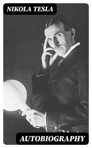 Nikola Tesla: Autobiography