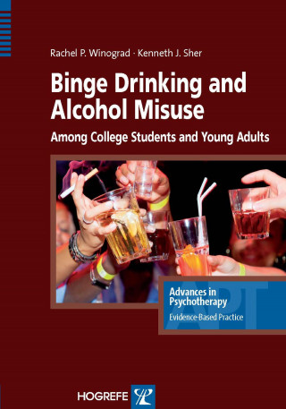 Rachel Winograd, Kenneth J. Sher: Binge Drinking and Alcohol Misuse Among College Students and Young Adults