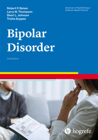 Robert P. Reiser, Larry W. Thompson, Sheri L. Johnson, Trisha Suppes: Bipolar Disorder