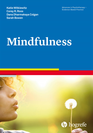Katie Witkiewitz, Corey R. Roos, Dana Dharmakaya Colgan, Sarah Bowen: Mindfulness