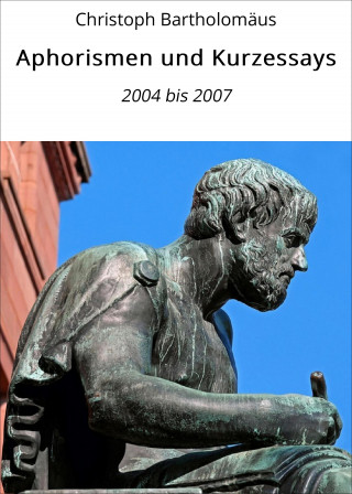 Christoph Bartholomäus: Aphorismen und Kurzessays