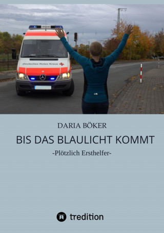 Daria Böker: Bis das Blaulicht kommt