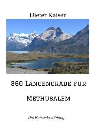 Dieter Kaiser: 360 Längengrade für Methusalem