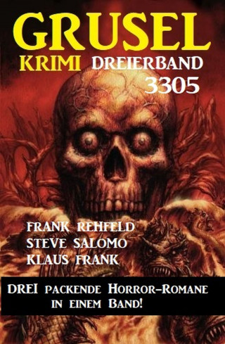 Steve Salomo, Frank Rehfeld, Klaus Frank: Gruselkrimi Dreierband 3305 - Drei packende Horror-Romane in einem Band!