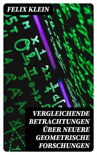 Felix Klein: Vergleichende Betrachtungen über neuere geometrische Forschungen