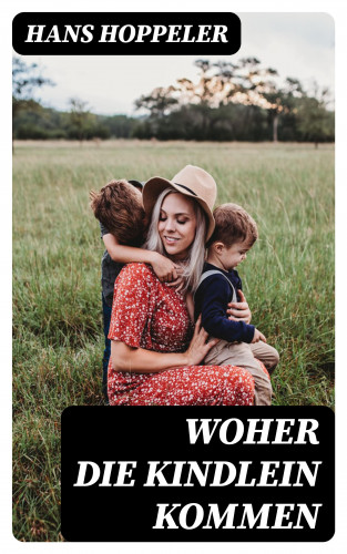 Hans Hoppeler: Woher die Kindlein kommen